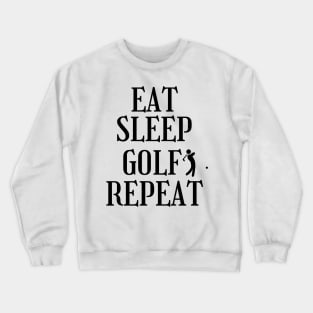 eat sleep golf repeat Crewneck Sweatshirt